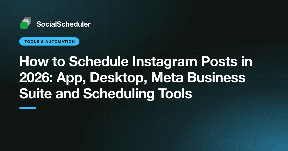 How to Schedule Instagram Posts in 2026: App, Desktop, Meta Business Suite and Scheduling Tools