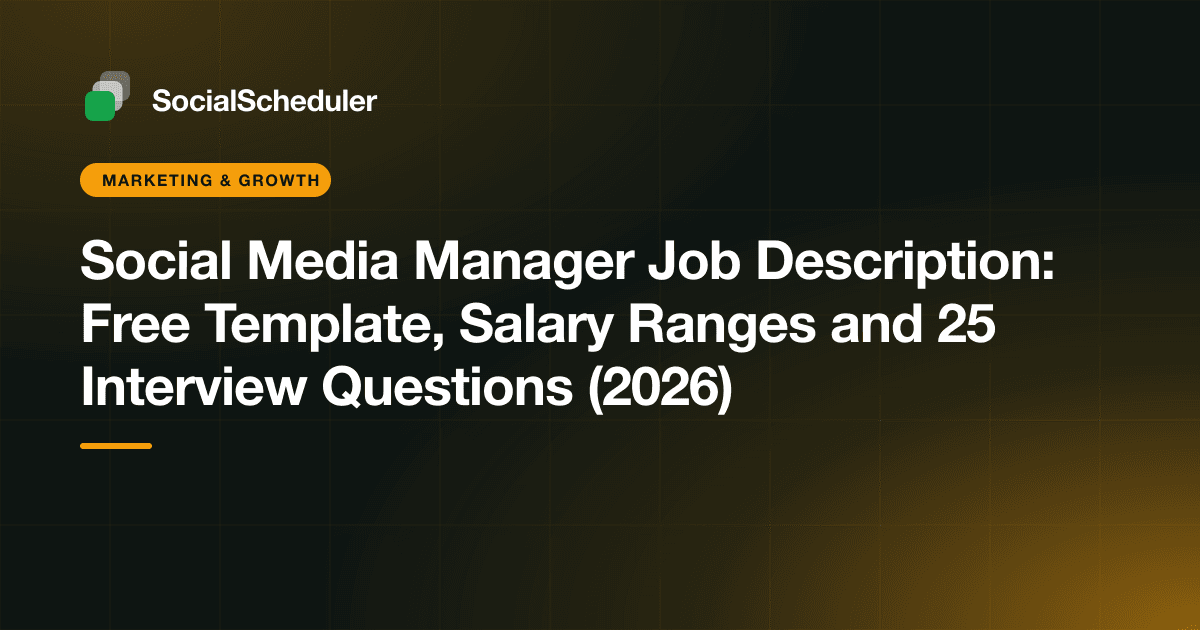 Social Media Manager Job Description: Free Template, Salary Ranges and 25 Interview Questions (2026)