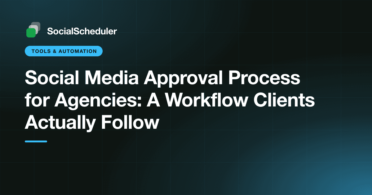 Social Media Approval Process for Agencies: A Workflow Clients Actually Follow