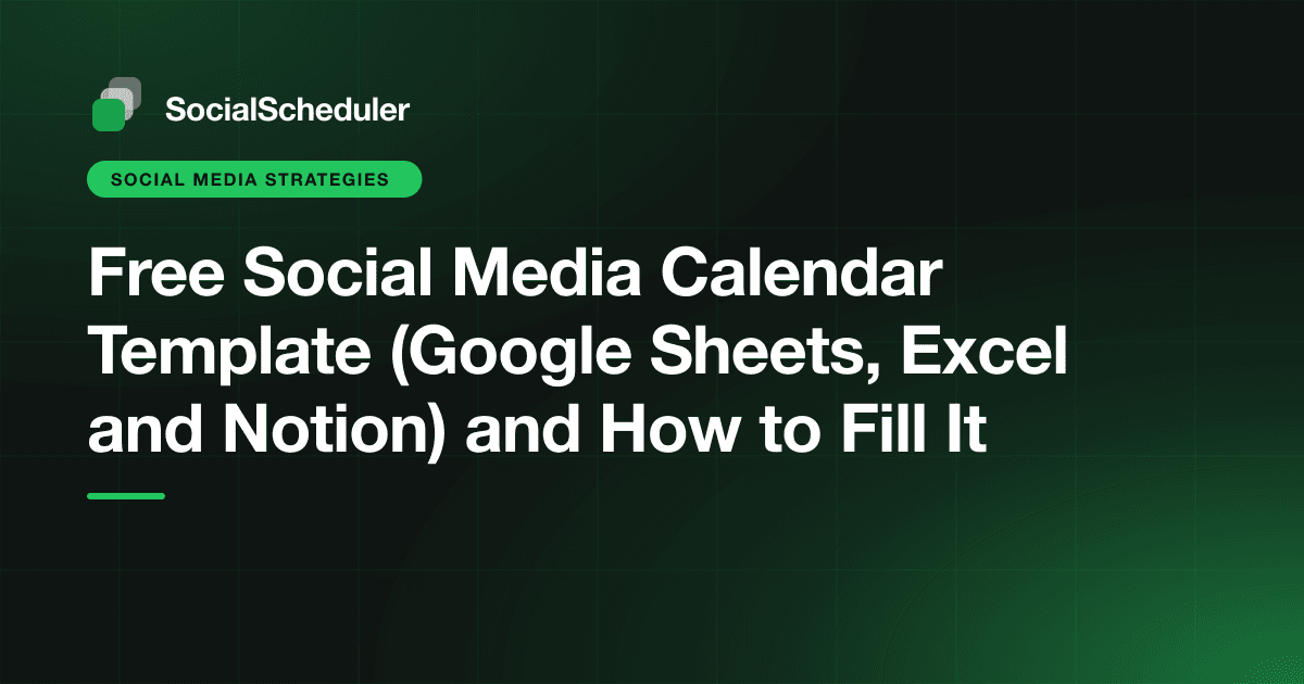 Free Social Media Calendar Template (Google Sheets, Excel and Notion) and How to Fill It
