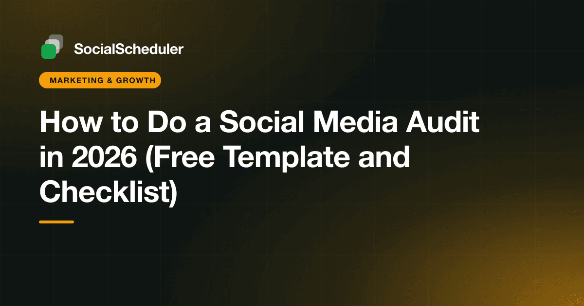 How to Do a Social Media Audit in 2026 (Free Template and Checklist)